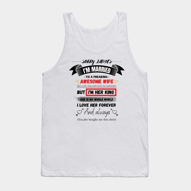 Sorry Ladies I'm Married To A Freakin’ Awesome Wife Tank Top by JustBeSatisfied